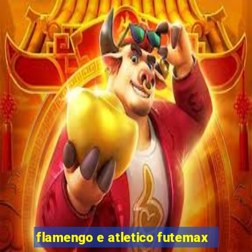 flamengo e atletico futemax